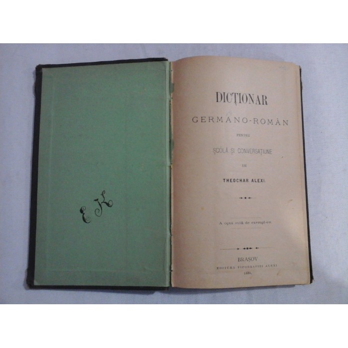     DICTIONAR  GERMANO - ROMAN pentru scoala si conversatiune  -  Theochar ALEXI  -  Brasov, 1886 